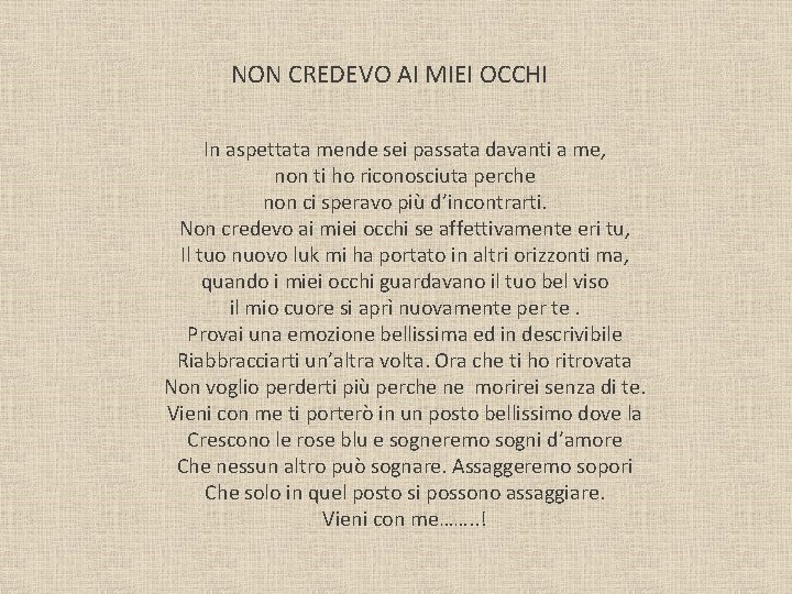 NON CREDEVO AI MIEI OCCHI In aspettata mende sei passata davanti a me, non