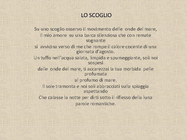 LO SCOGLIO Su uno scoglio osservo il movimento delle onde del mare, Il mio