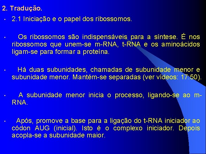 2. Tradução. • 2. 1 Iniciação e o papel dos ribossomos. • Os ribossomos