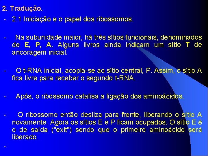 2. Tradução. • 2. 1 Iniciação e o papel dos ribossomos. • Na subunidade