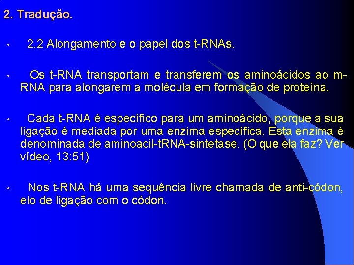 2. Tradução. • 2. 2 Alongamento e o papel dos t-RNAs. • Os t-RNA