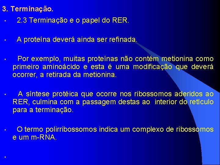 3. Terminação. • 2. 3 Terminação e o papel do RER. • A proteína