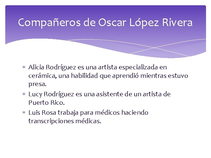 Compañeros de Oscar López Rivera Alicia Rodríguez es una artista especializada en cerámica, una