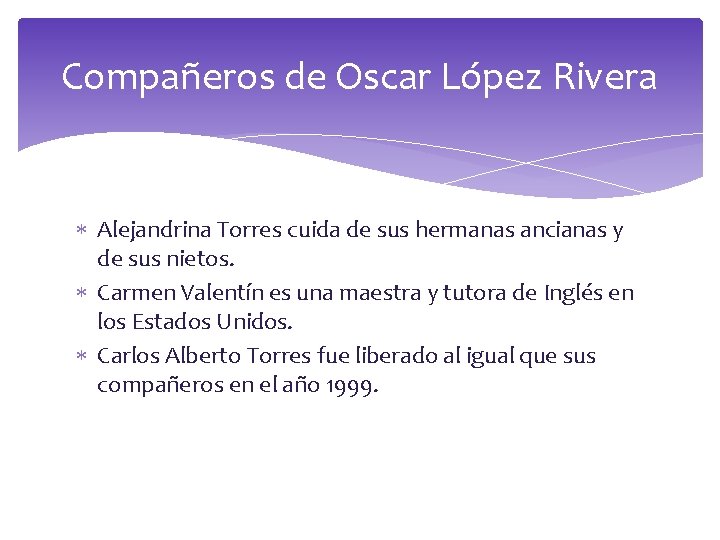 Compañeros de Oscar López Rivera Alejandrina Torres cuida de sus hermanas ancianas y de