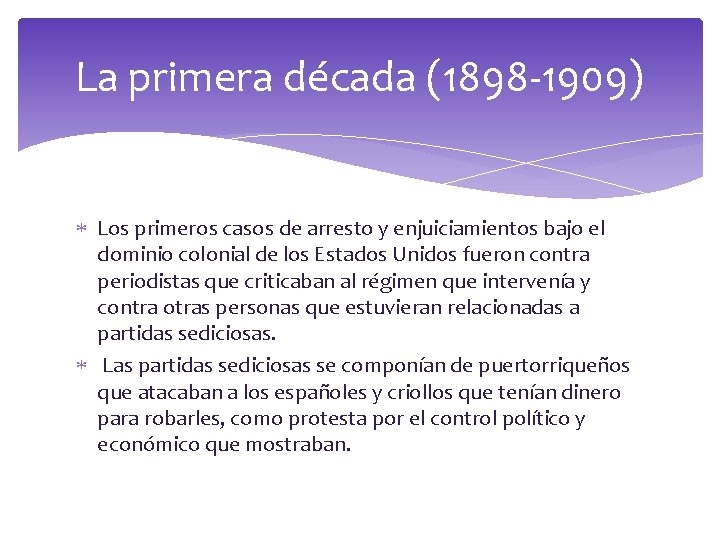 La primera década (1898 -1909) Los primeros casos de arresto y enjuiciamientos bajo el