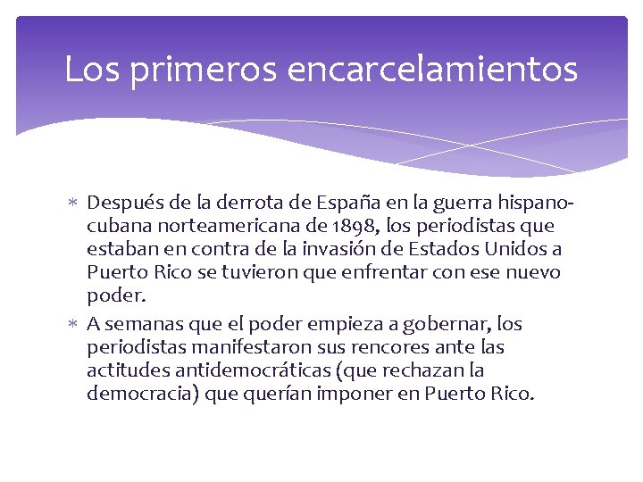 Los primeros encarcelamientos Después de la derrota de España en la guerra hispanocubana norteamericana