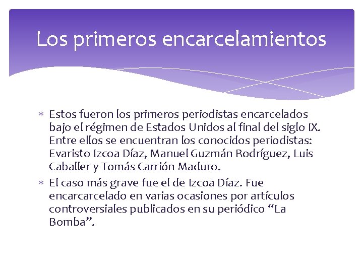 Los primeros encarcelamientos Estos fueron los primeros periodistas encarcelados bajo el régimen de Estados