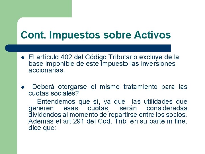 Cont. Impuestos sobre Activos l El artículo 402 del Código Tributario excluye de la