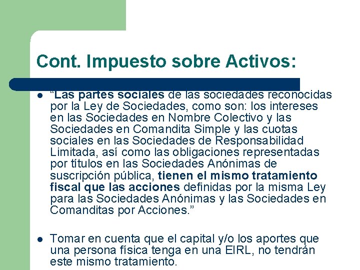 Cont. Impuesto sobre Activos: l “Las partes sociales de las sociedades reconocidas por la