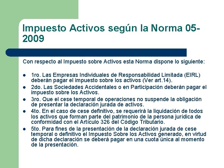 Impuesto Activos según la Norma 052009 Con respecto al Impuesto sobre Activos esta Norma