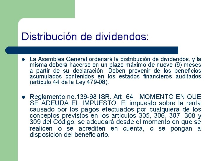 Distribución de dividendos: l La Asamblea General ordenará la distribución de dividendos, y la