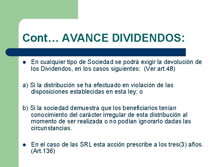 Cont… AVANCE DIVIDENDOS: l En cualquier tipo de Sociedad se podrá exigir la devolución