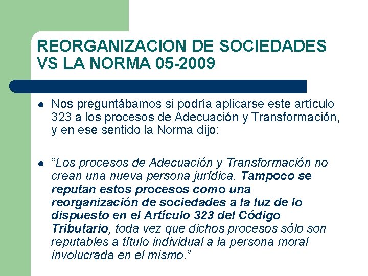 REORGANIZACION DE SOCIEDADES VS LA NORMA 05 -2009 l Nos preguntábamos si podría aplicarse