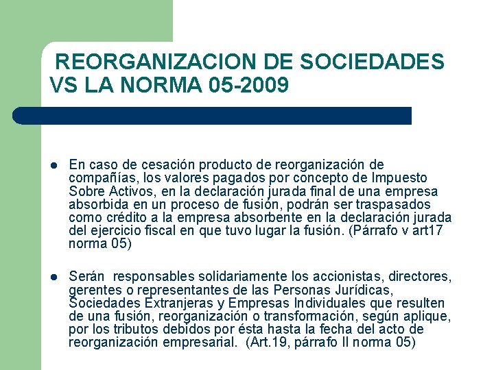 REORGANIZACION DE SOCIEDADES VS LA NORMA 05 -2009 l En caso de cesación producto