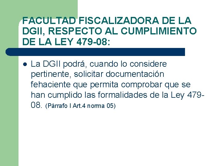 FACULTAD FISCALIZADORA DE LA DGII, RESPECTO AL CUMPLIMIENTO DE LA LEY 479 -08: l