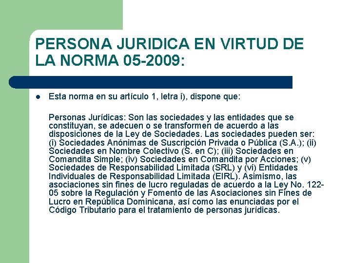 PERSONA JURIDICA EN VIRTUD DE LA NORMA 05 -2009: l Esta norma en su