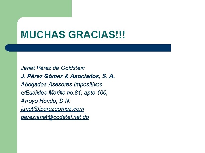 MUCHAS GRACIAS!!! Janet Pérez de Goldstein J. Pérez Gómez & Asociados, S. A. Abogados-Asesores