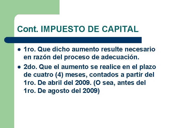 Cont. IMPUESTO DE CAPITAL l l 1 ro. Que dicho aumento resulte necesario en