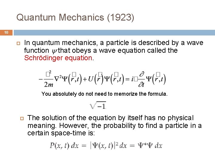 Quantum Mechanics (1923) 10 In quantum mechanics, a particle is described by a wave