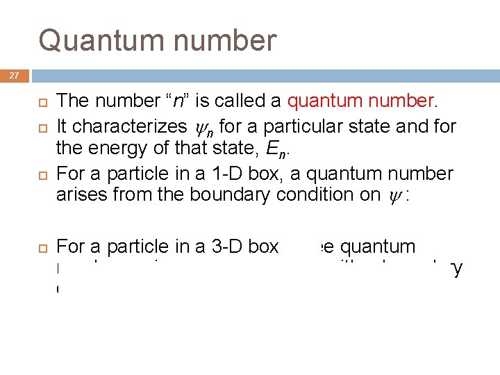 Quantum number 27 The number “n” is called a quantum number. It characterizes n