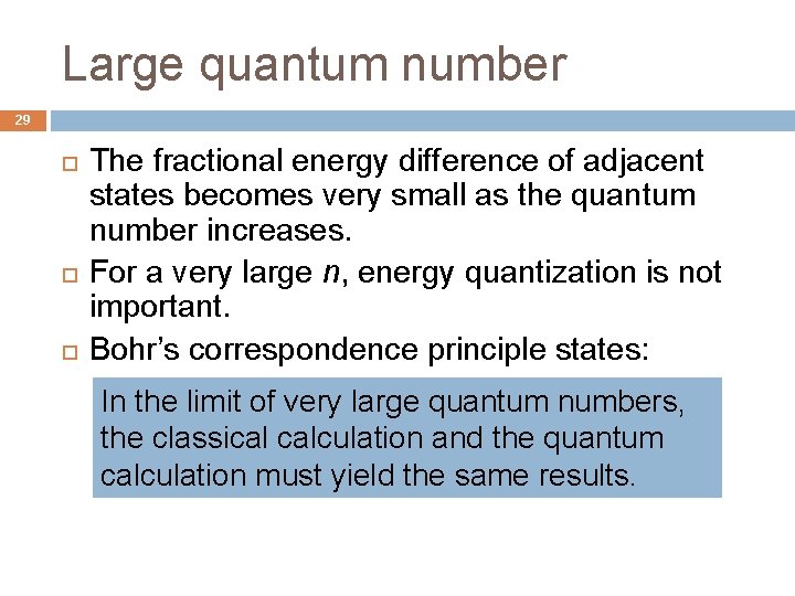 Large quantum number 29 The fractional energy difference of adjacent states becomes very small