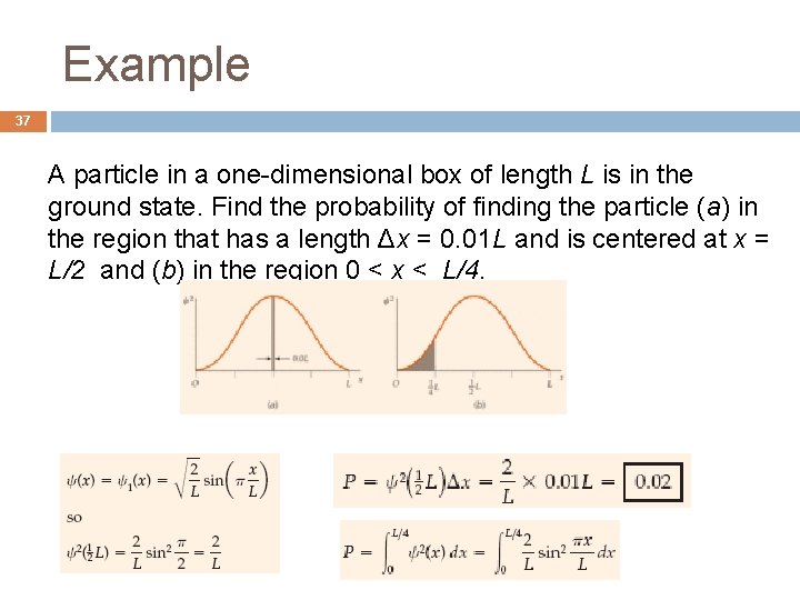 Example 37 A particle in a one-dimensional box of length L is in the