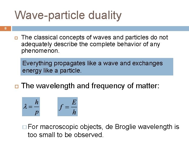 Wave-particle duality 8 The classical concepts of waves and particles do not adequately describe