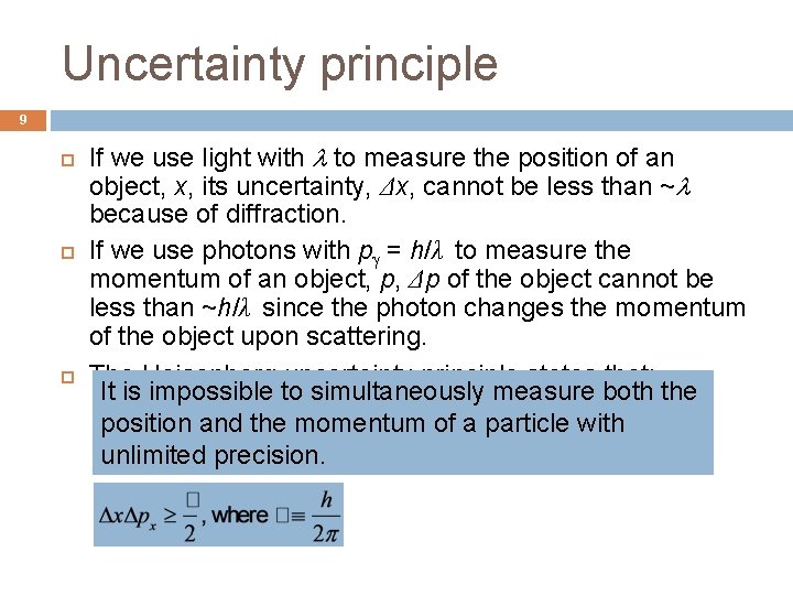 Uncertainty principle 9 If we use light with to measure the position of an