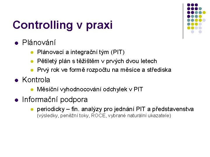 Controlling v praxi l Plánování l l Kontrola l l Plánovací a integrační tým