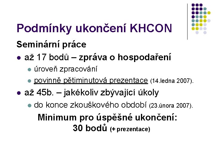 Podmínky ukončení KHCON Seminární práce l až 17 bodů – zpráva o hospodaření l