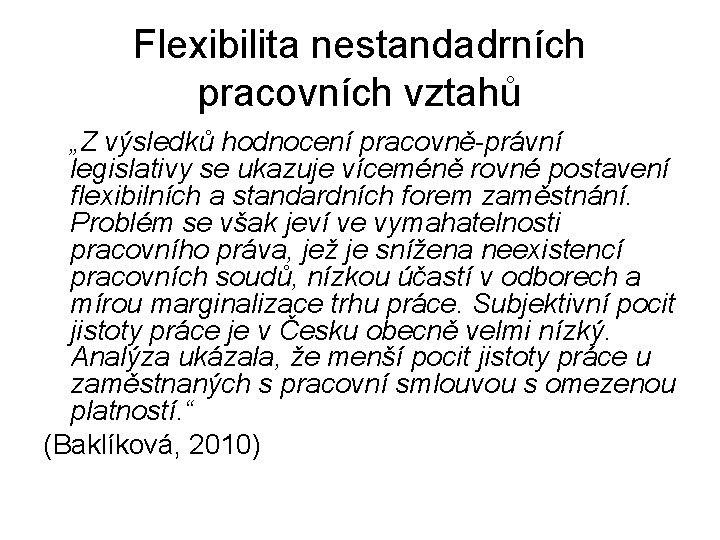 Flexibilita nestandadrních pracovních vztahů „Z výsledků hodnocení pracovně-právní legislativy se ukazuje víceméně rovné postavení