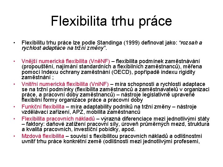 Flexibilita trhu práce • Flexibilitu trhu práce lze podle Standinga (1999) definovat jako: “rozsah