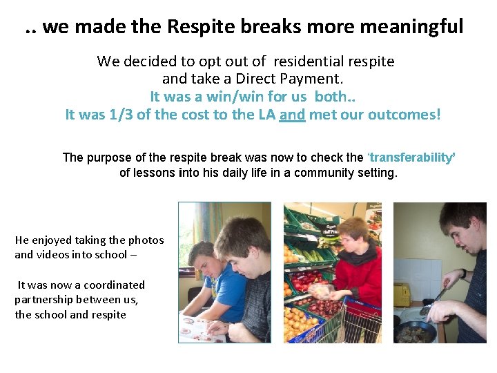 . . we made the Respite breaks more meaningful We decided to opt out