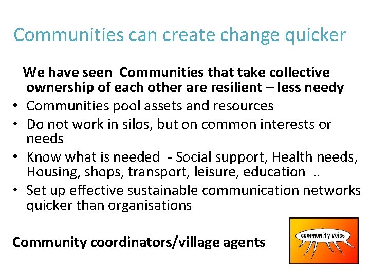 Communities can create change quicker We have seen Communities that take collective ownership of