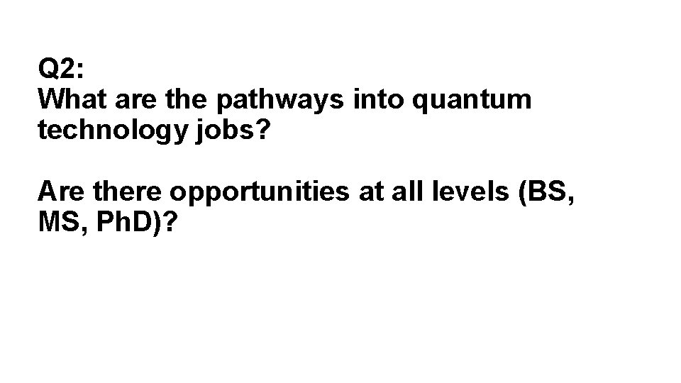 Q 2: What are the pathways into quantum technology jobs? Are there opportunities at