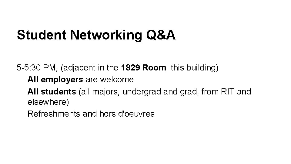 Student Networking Q&A 5 -5: 30 PM, (adjacent in the 1829 Room, this building)