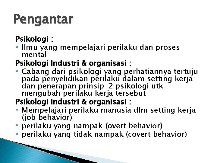 Pengantar Psikologi : Ilmu yang mempelajari perilaku dan proses mental Psikologi Industri & organisasi