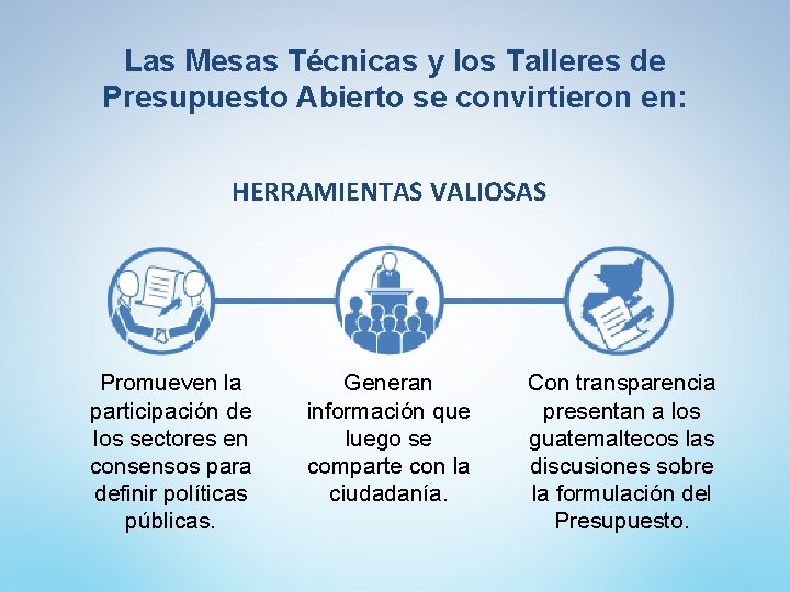 Las Mesas Técnicas y los Talleres de Presupuesto Abierto se convirtieron en: HERRAMIENTAS VALIOSAS