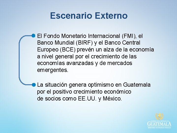 Escenario Externo El Fondo Monetario Internacional (FMI), el Banco Mundial (BIRF) y el Banco