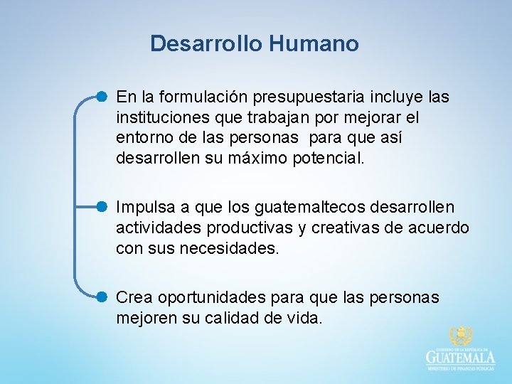 Desarrollo Humano En la formulación presupuestaria incluye las instituciones que trabajan por mejorar el