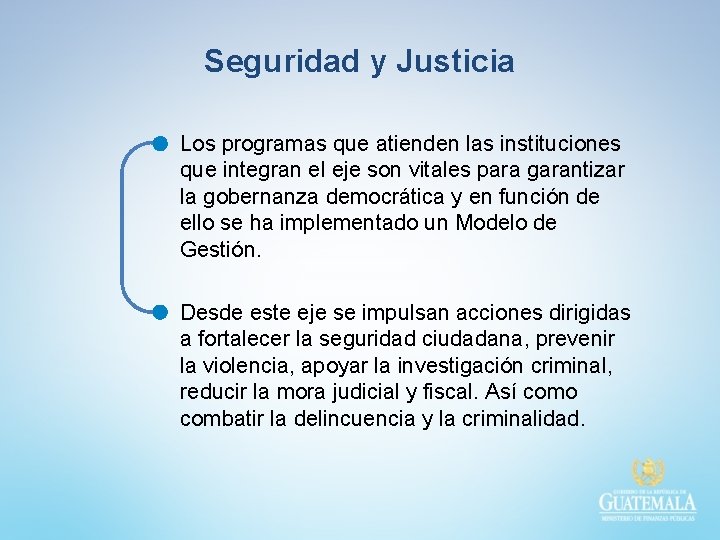 Seguridad y Justicia Los programas que atienden las instituciones que integran el eje son