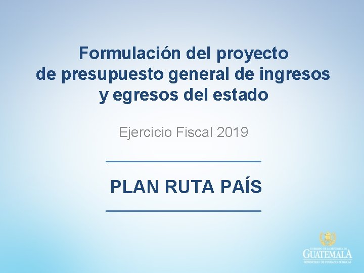 Formulación del proyecto de presupuesto general de ingresos y egresos del estado Ejercicio Fiscal