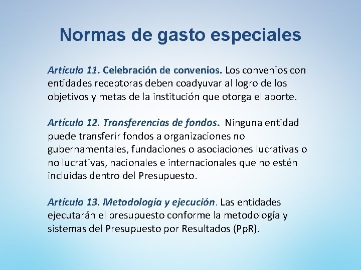 Normas de gasto especiales Artículo 11. Celebración de convenios. Los convenios con entidades receptoras