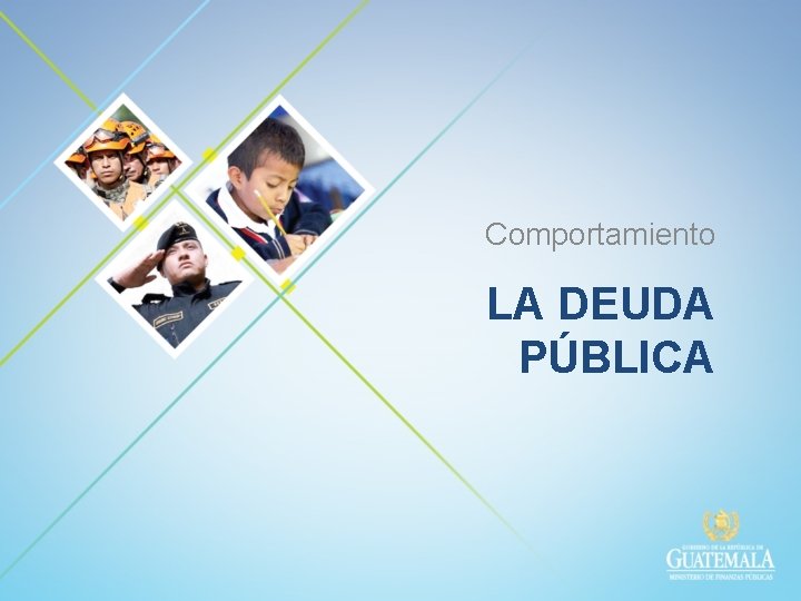 Comportamiento LA DEUDA PÚBLICA Comportamiento LA DEUDA PÚBLICA