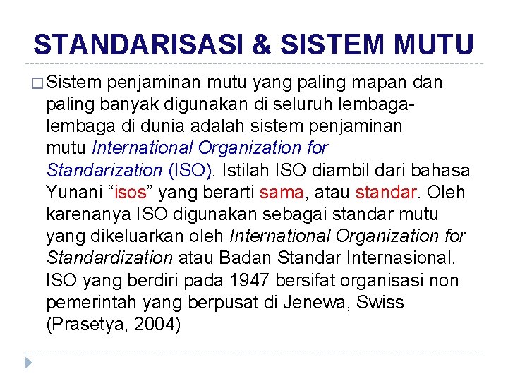 STANDARISASI & SISTEM MUTU � Sistem penjaminan mutu yang paling mapan dan paling banyak