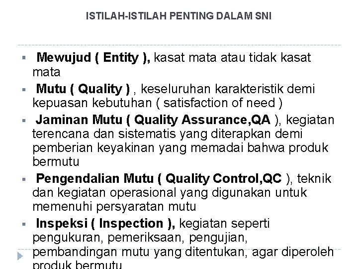 ISTILAH-ISTILAH PENTING DALAM SNI § Mewujud ( Entity ), kasat mata atau tidak kasat