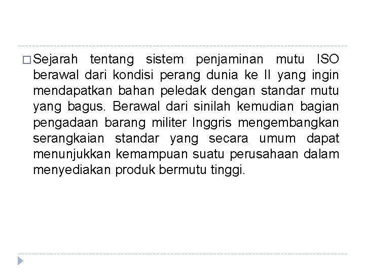 � Sejarah tentang sistem penjaminan mutu ISO berawal dari kondisi perang dunia ke II