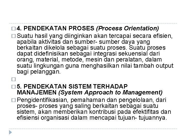 � 4. PENDEKATAN PROSES (Process Orientation) � Suatu hasil yang diinginkan akan tercapai secara