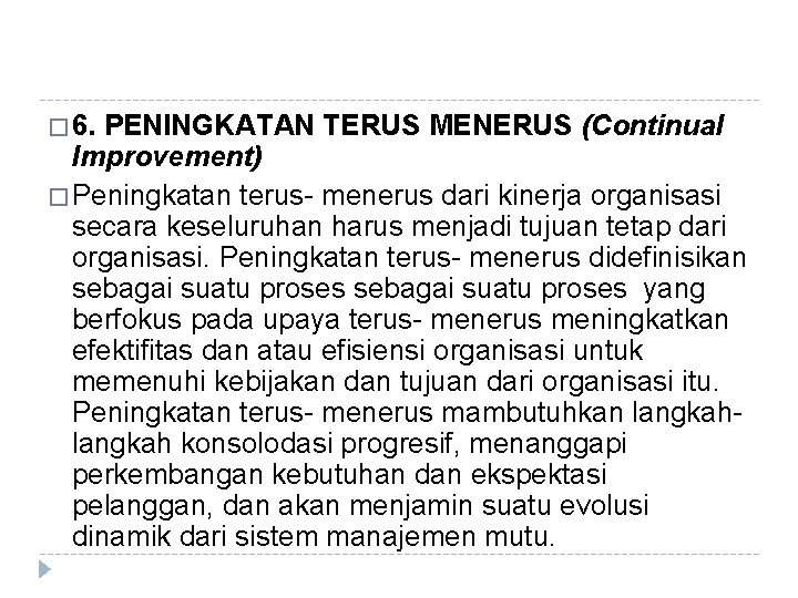 � 6. PENINGKATAN TERUS MENERUS (Continual Improvement) � Peningkatan terus- menerus dari kinerja organisasi