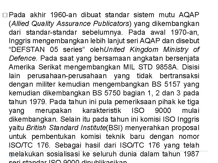 � Pada akhir 1960 -an dibuat standar sistem mutu AQAP (Allied Quality Assurance Publicators)